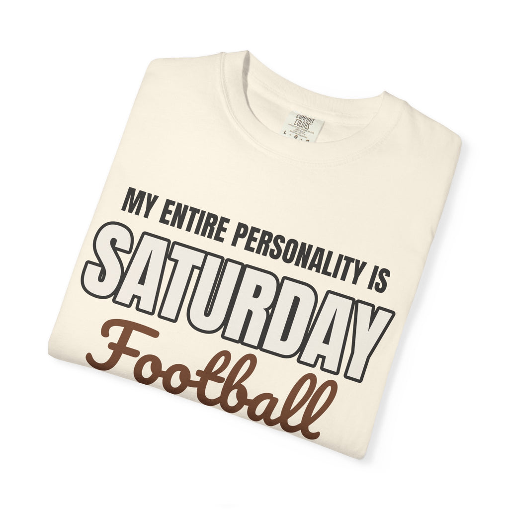 My Entire Personality Is Saturday Football Tee | Game Day Shirt