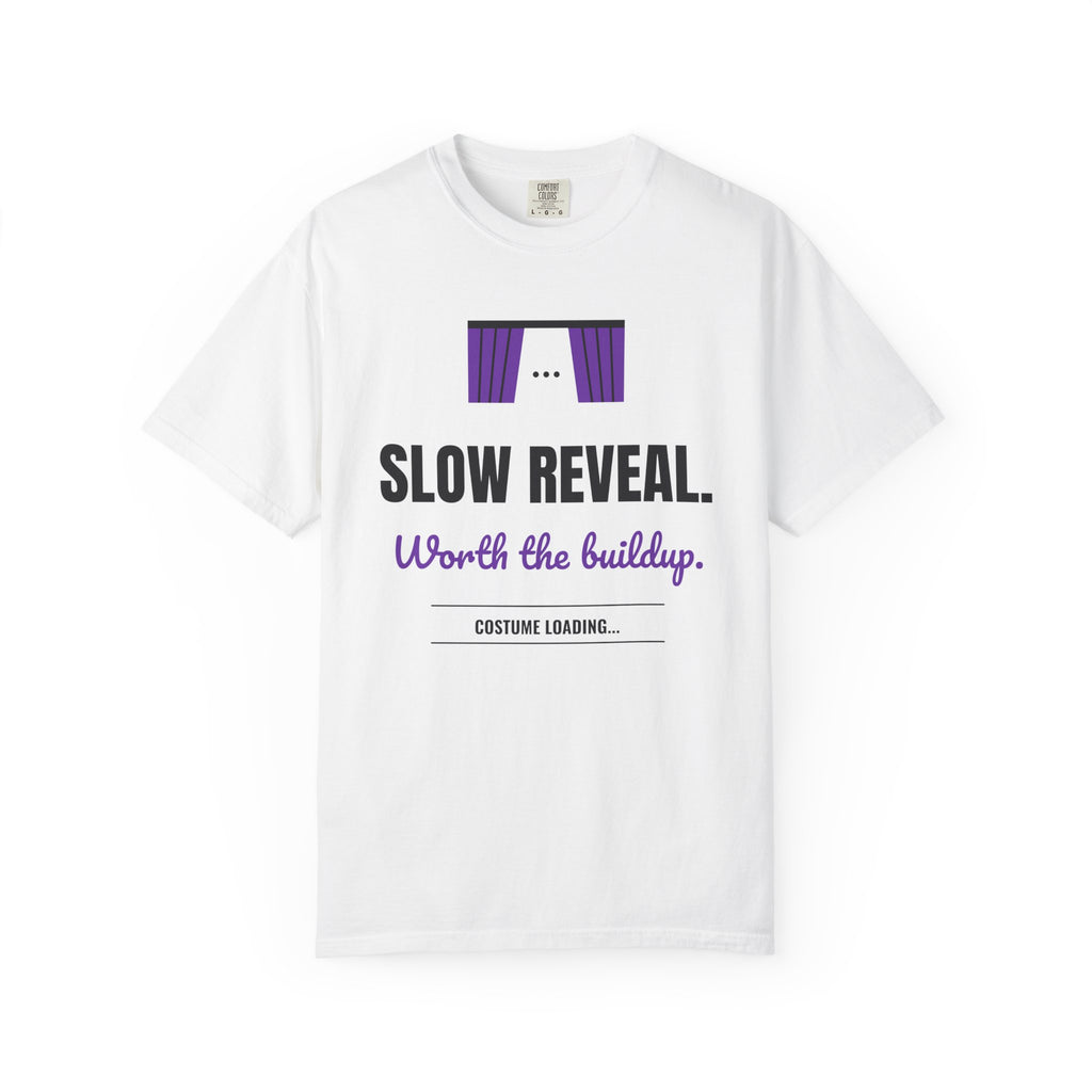 Slow Reveal. Worth the Buildup. Tee | Funny Halloween Costume Shirt