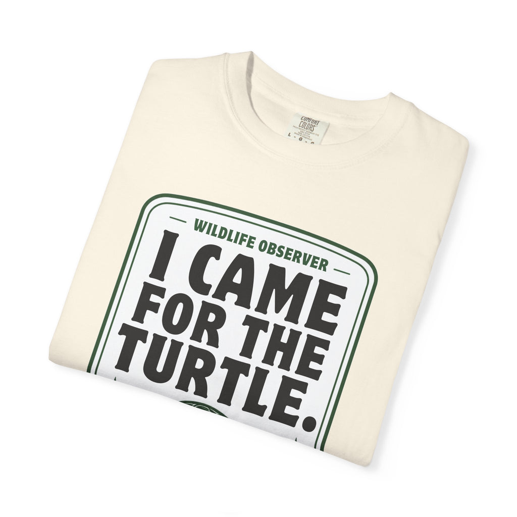 I Came for the Turtle Tee | Funny Wildlife Observer Nature Shirt
