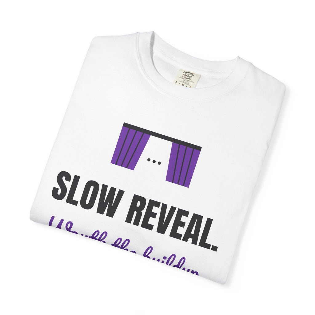 Slow Reveal. Worth the Buildup. Tee | Funny Halloween Costume Shirt