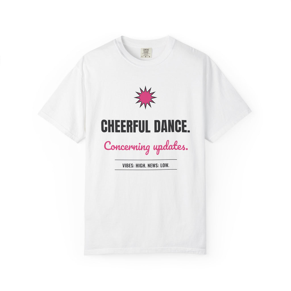 Cheerful Dance. Concerning Updates. Tee | Funny Doomscroll Shirt