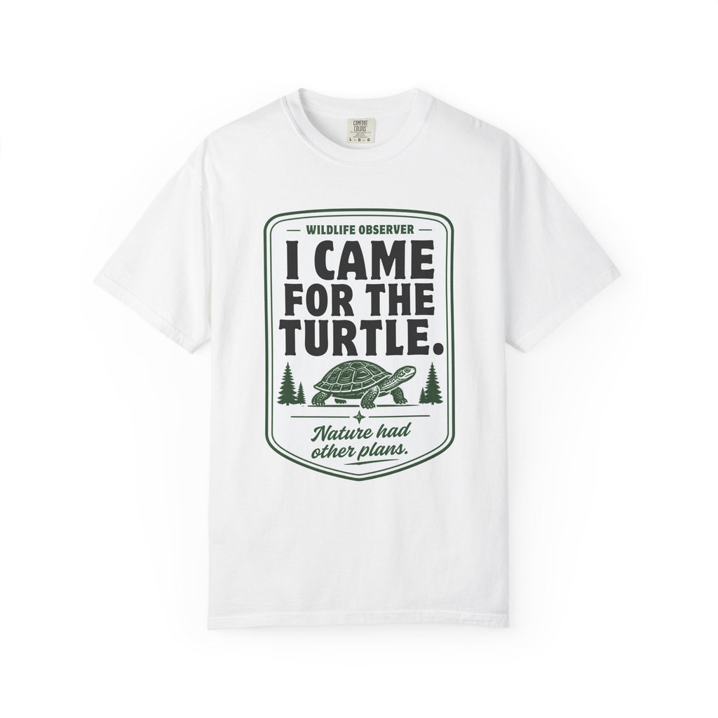I Came for the Turtle Tee | Funny Wildlife Observer Nature Shirt