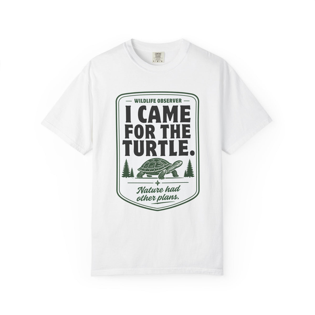 I Came for the Turtle Tee | Funny Wildlife Observer Nature Shirt