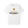 Smiling Through It. Professionally. Tee | Funny Work Burnout Shirt