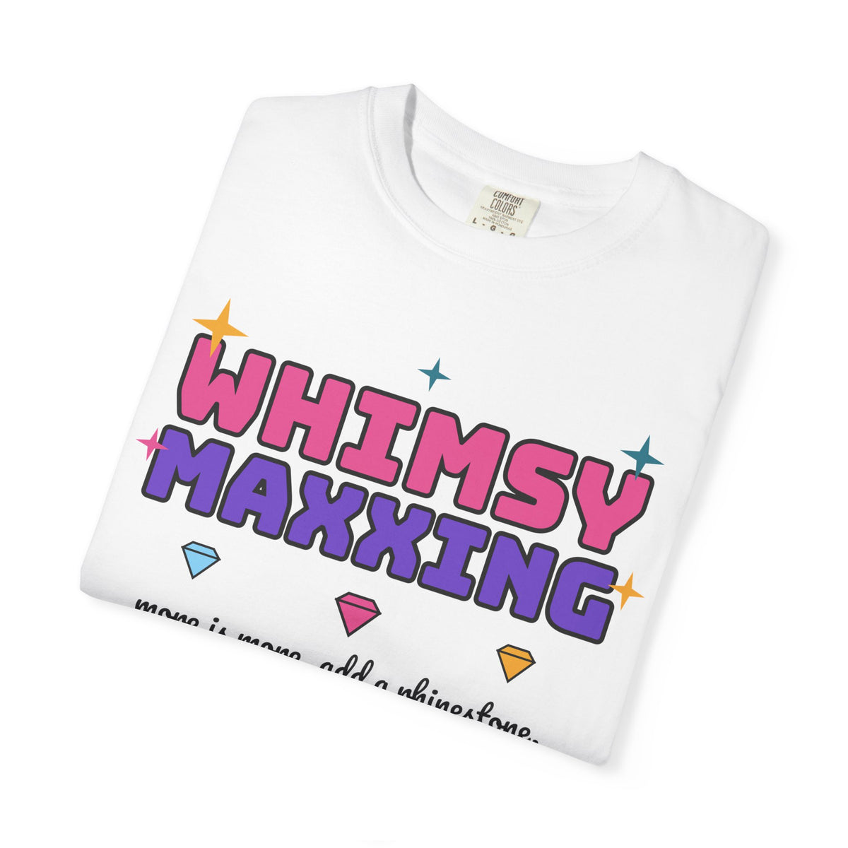 Whimsymaxxing Tee | More Is More Maximalist Sparkle Shirt