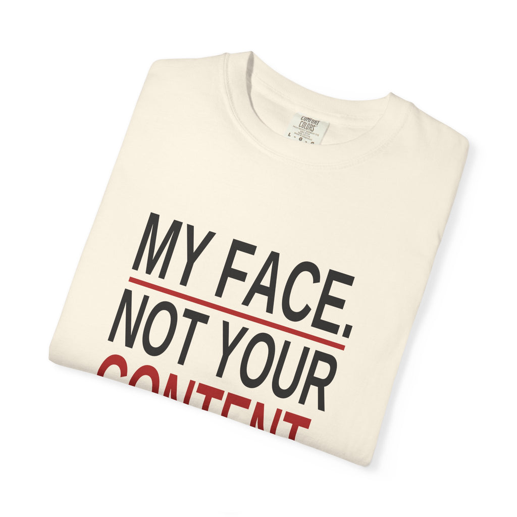 My Face. Not Your Content. | Statement Ivory Tee