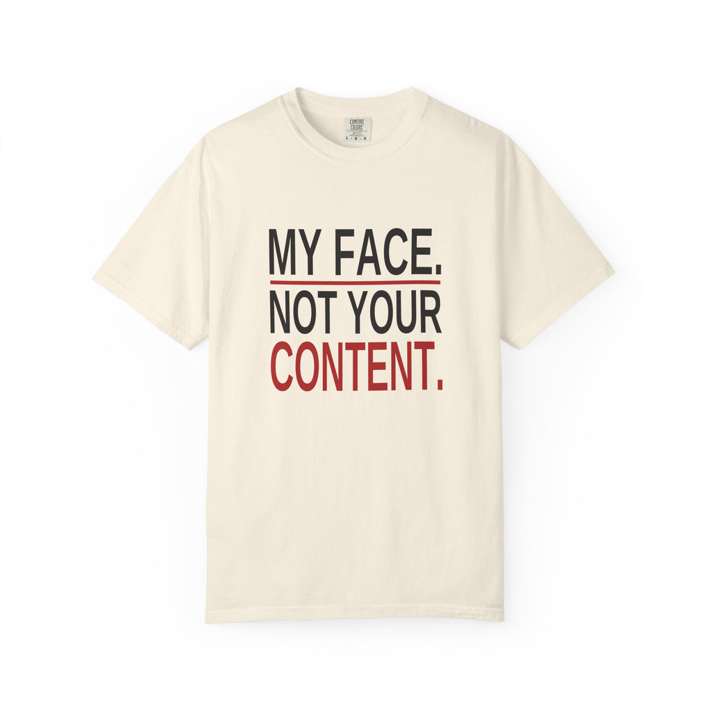 My Face. Not Your Content. | Statement Ivory Tee