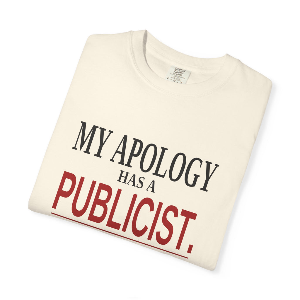 My Apology Has a Publicist. | Funny Ivory Statement Tee